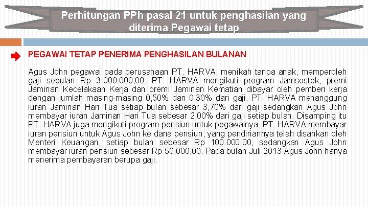 Perhitungan PPh pasal 21 untuk penghasilan yang diterima Pegawai tetap PEGAWAI TETAP PENERIMA PENGHASILAN