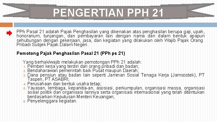 PENGERTIAN PPH 21 PPh Pasal 21 adalah Pajak Penghasilan yang dikenakan atas penghasilan berupa