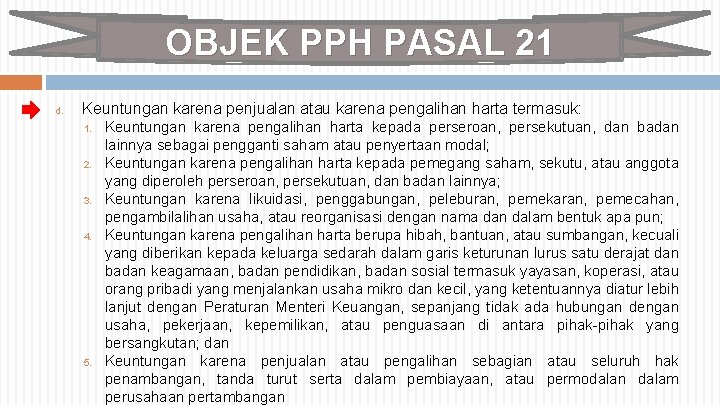 OBJEK PPH PASAL 21 d. Keuntungan karena penjualan atau karena pengalihan harta termasuk: 1.