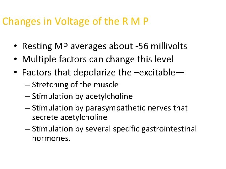 Changes in Voltage of the R M P • Resting MP averages about -56