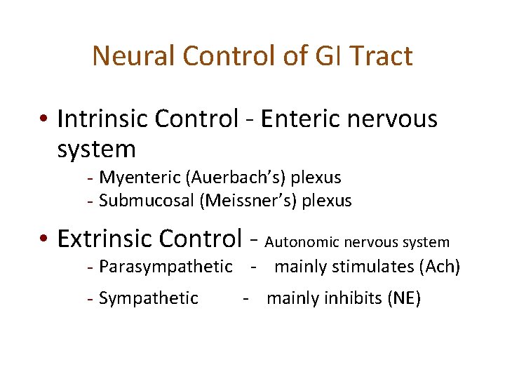 Neural Control of GI Tract • Intrinsic Control - Enteric nervous system - Myenteric