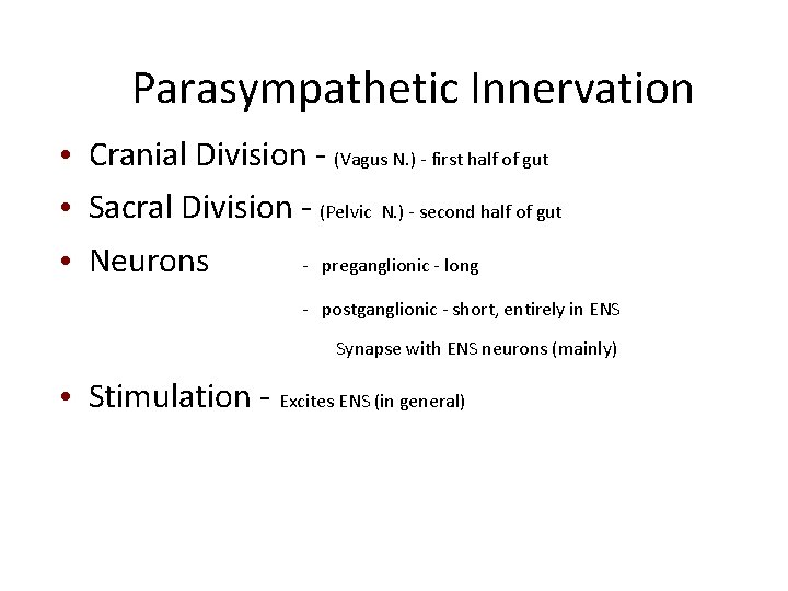 Parasympathetic Innervation • Cranial Division - (Vagus N. ) - first half of gut