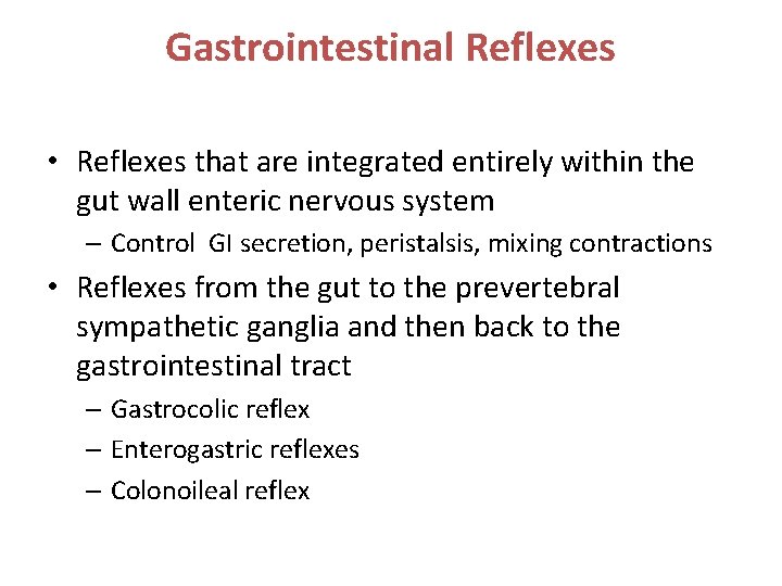 Gastrointestinal Reflexes • Reflexes that are integrated entirely within the gut wall enteric nervous