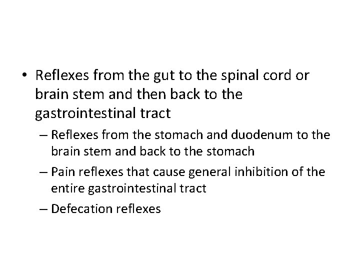  • Reflexes from the gut to the spinal cord or brain stem and