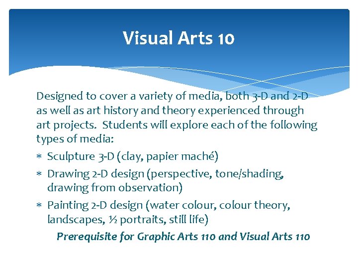 Visual Arts 10 Designed to cover a variety of media, both 3 -D and