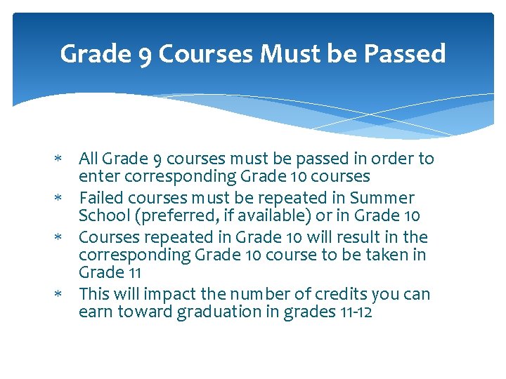 Grade 9 Courses Must be Passed All Grade 9 courses must be passed in