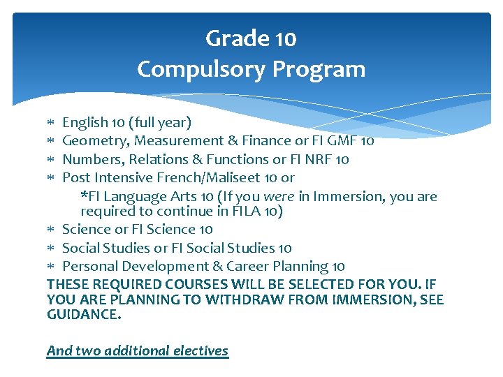 Grade 10 Compulsory Program English 10 (full year) Geometry, Measurement & Finance or FI