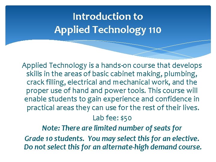 Introduction to Applied Technology 110 Applied Technology is a hands-on course that develops skills