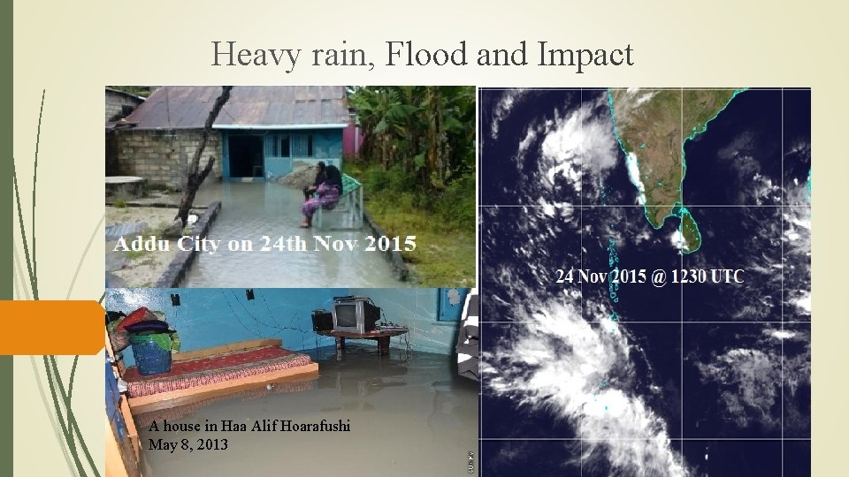 Heavy rain, Flood and Impact A house in Haa Alif Hoarafushi May 8, 2013