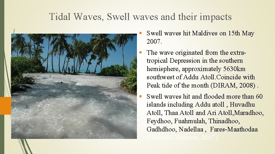 Tidal Waves, Swell waves and their impacts § Swell waves hit Maldives on