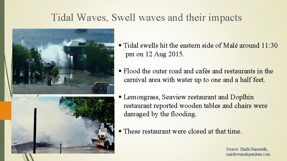  Tidal Waves, Swell waves and their impacts § Tidal swells hit the eastern
