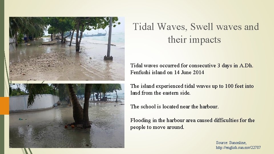  Tidal Waves, Swell waves and their impacts Tidal waves occurred for consecutive 3