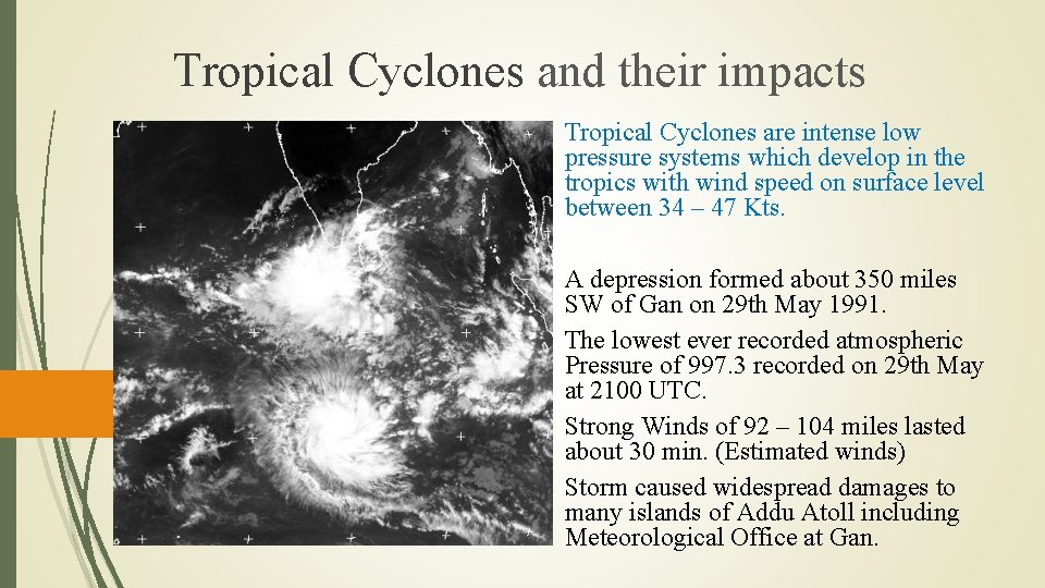 Tropical Cyclones and their impacts Tropical Cyclones are intense low pressure systems which develop