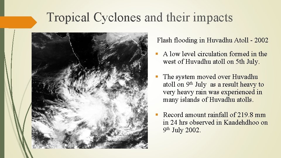Tropical Cyclones and their impacts Flash flooding in Huvadhu Atoll - 2002 § A