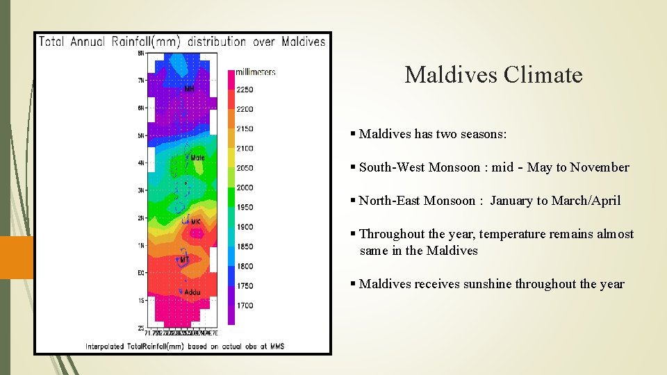 Maldives Climate § Maldives has two seasons: § South-West Monsoon : mid‐May to November