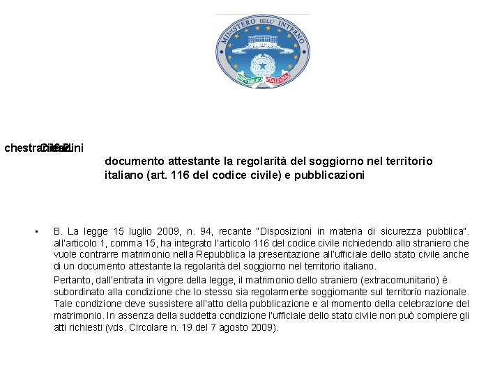 chestranieri Cittadini 9. 2. documento attestante la regolarità del soggiorno nel territorio italiano (art.