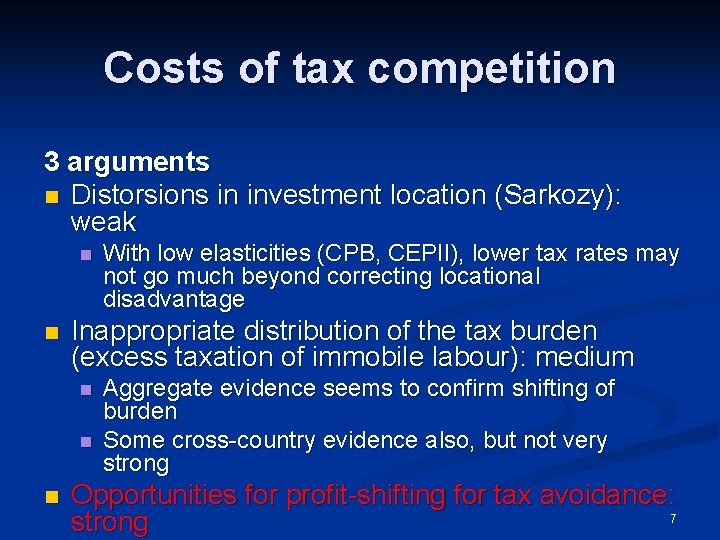 Costs of tax competition 3 arguments n Distorsions in investment location (Sarkozy): weak n