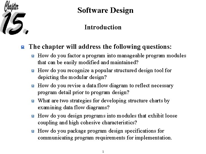 Software Design Introduction : The chapter will address the following questions: < < <