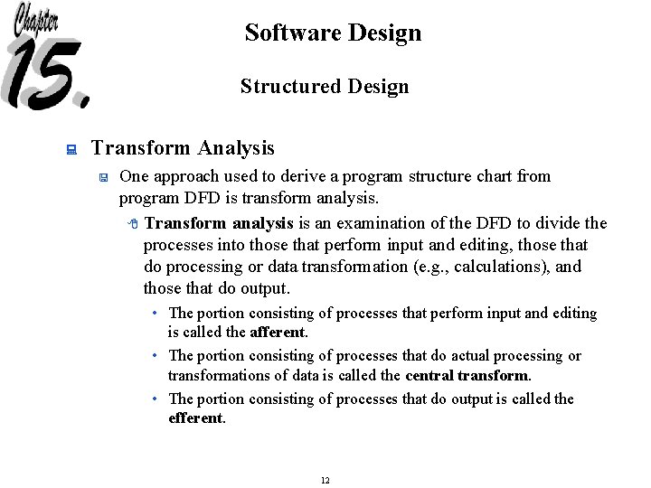 Software Design Structured Design : Transform Analysis < One approach used to derive a