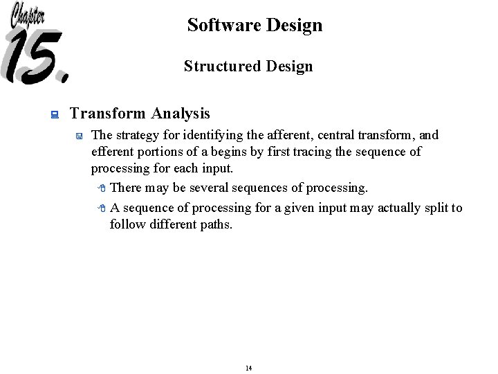 Software Design Structured Design : Transform Analysis < The strategy for identifying the afferent,