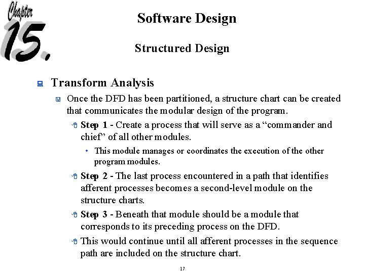 Software Design Structured Design : Transform Analysis < Once the DFD has been partitioned,