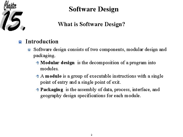 Software Design What is Software Design? : Introduction < Software design consists of two