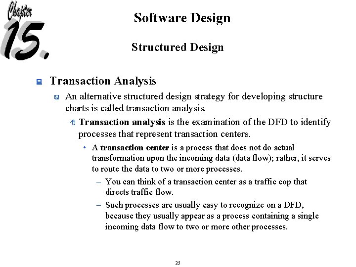 Software Design Structured Design : Transaction Analysis < An alternative structured design strategy for