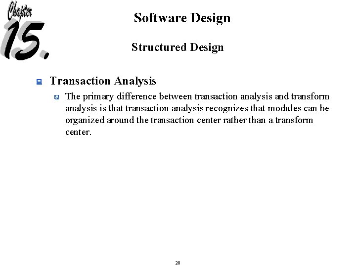 Software Design Structured Design : Transaction Analysis < The primary difference between transaction analysis