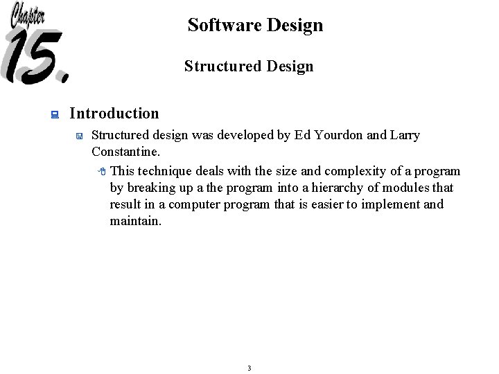 Software Design Structured Design : Introduction < Structured design was developed by Ed Yourdon