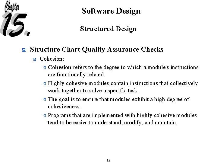 Software Design Structured Design : Structure Chart Quality Assurance Checks < Cohesion: 8 Cohesion