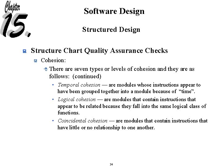 Software Design Structured Design : Structure Chart Quality Assurance Checks < Cohesion: 8 There