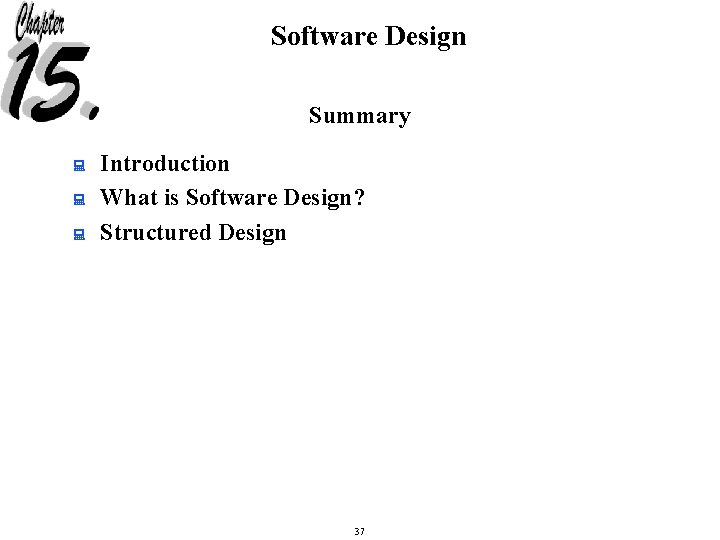Software Design Summary : : : Introduction What is Software Design? Structured Design 37