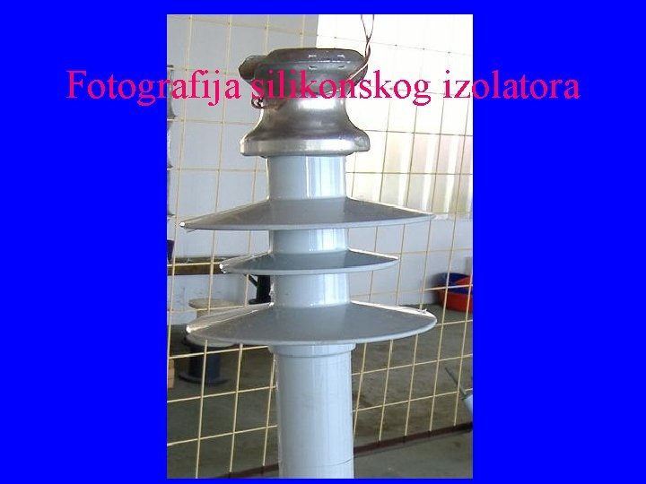 Fotografija silikonskog izolatora 