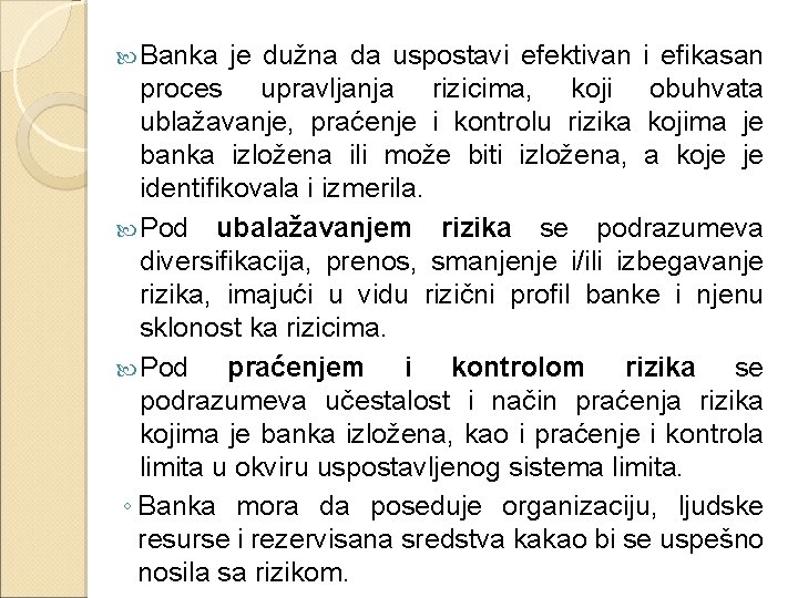 Banka je dužna da uspostavi efektivan i efikasan proces upravljanja rizicima, koji obuhvata Banka je dužna da uspostavi efektivan i efikasan proces upravljanja rizicima, koji obuhvata