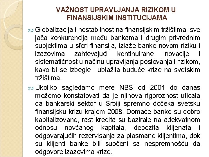 VAŽNOST UPRAVLJANJA RIZIKOM U FINANSIJSKIM INSTITUCIJAMA Globalizacija i nestabilnost na finansijskim tržištima, sve jača