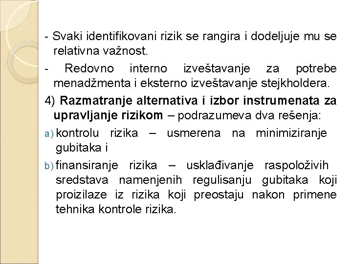 - Svaki identifikovani rizik se rangira i dodeljuje mu se relativna važnost. - Redovno