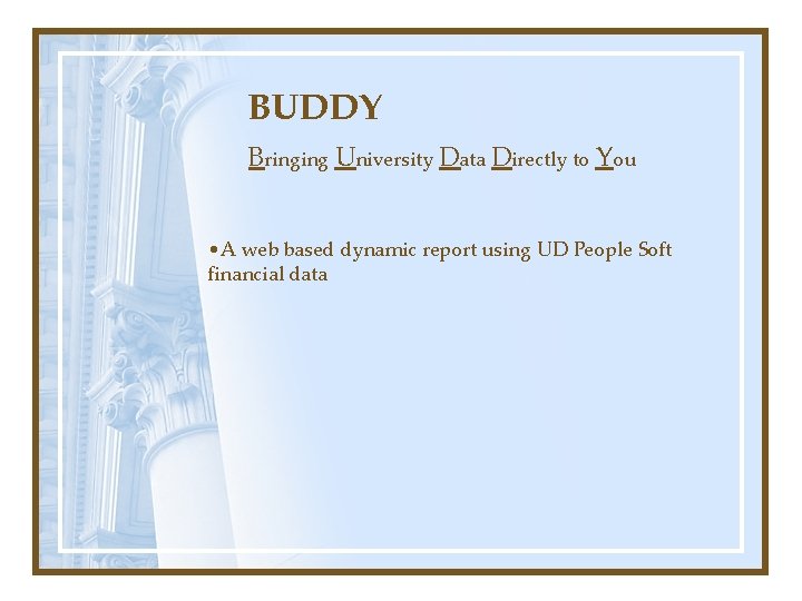 BUDDY Bringing University Data Directly to You • A web based dynamic report using