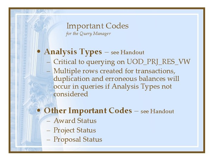 Important Codes for the Query Manager • Analysis Types – see Handout – Critical