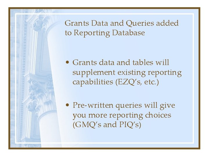 Grants Data and Queries added to Reporting Database • Grants data and tables will
