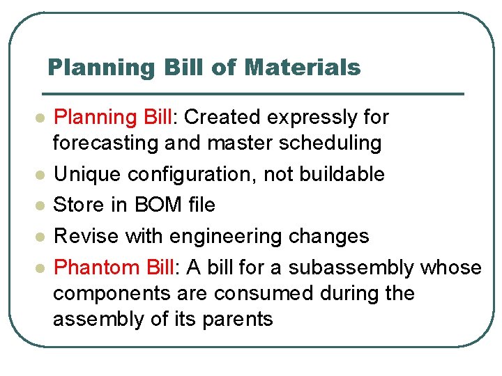 Planning Bill of Materials l l l Planning Bill: Created expressly forecasting and master