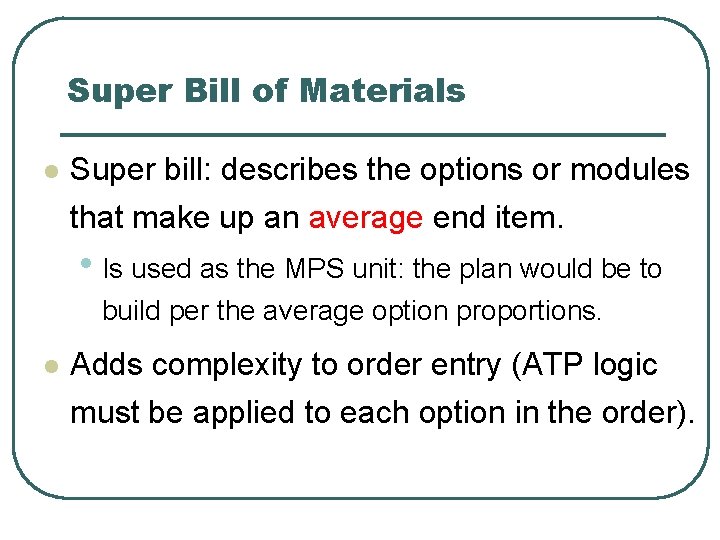 Super Bill of Materials l Super bill: describes the options or modules that make