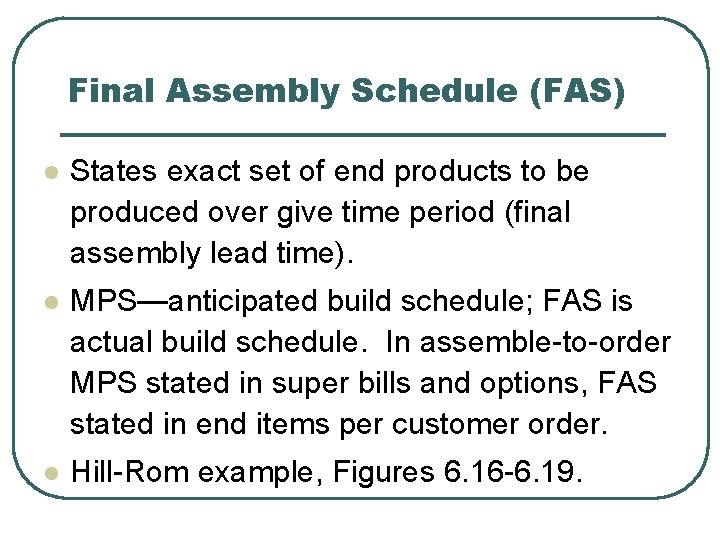 Final Assembly Schedule (FAS) l States exact set of end products to be produced