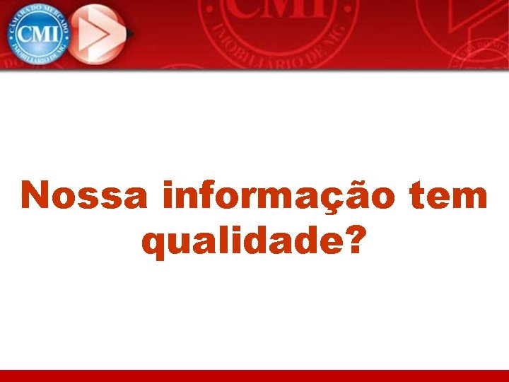 Nossa informação tem qualidade? 