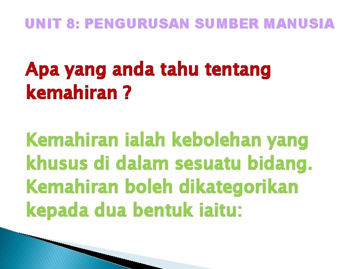 UNIT 8: PENGURUSAN SUMBER MANUSIA Apa yang anda tahu tentang kemahiran ? Kemahiran ialah