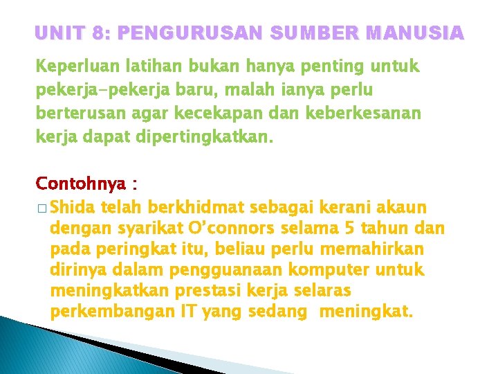 UNIT 8: PENGURUSAN SUMBER MANUSIA Keperluan latihan bukan hanya penting untuk pekerja-pekerja baru, malah