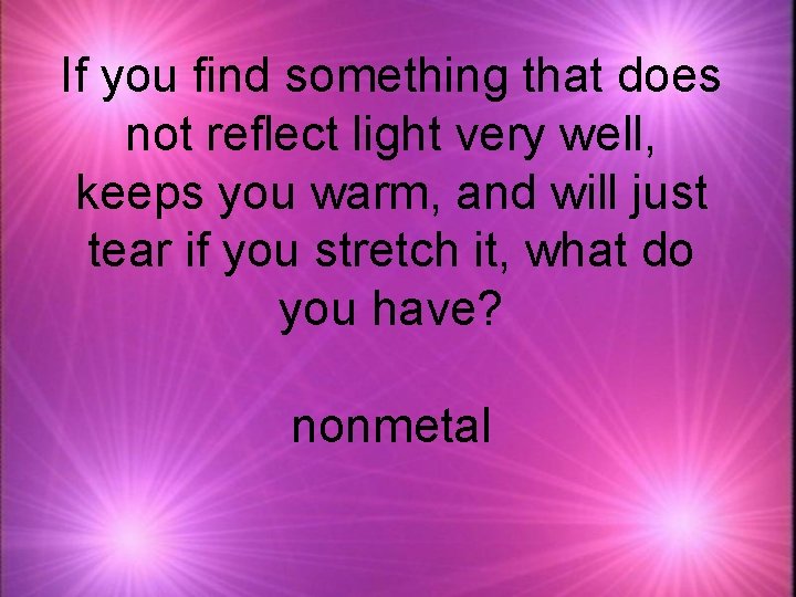 If you find something that does not reflect light very well, keeps you warm,