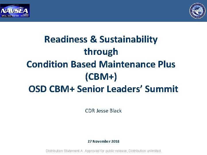 Readiness & Sustainability through Condition Based Maintenance Plus (CBM+) OSD CBM+ Senior Leaders’ Summit