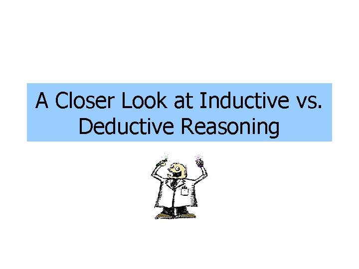 A Closer Look at Inductive vs. Deductive Reasoning 