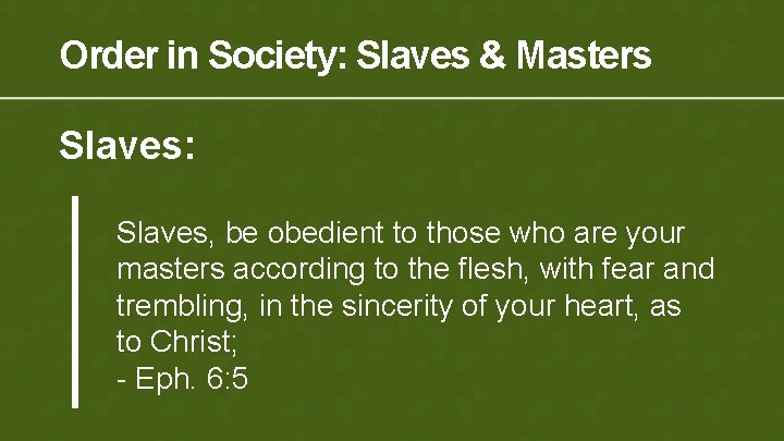 Order in Society: Slaves & Masters Slaves: Slaves, be obedient to those who are