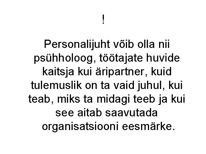 ! Personalijuht võib olla nii psühholoog, töötajate huvide kaitsja kui äripartner, kuid tulemuslik on